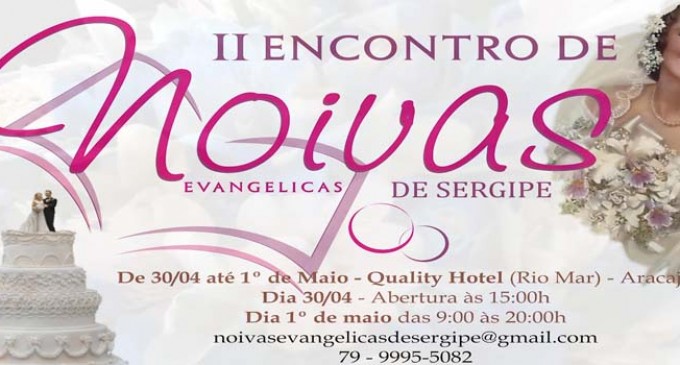 Vem aí o 2º Encontro de Noivas Evangélicas de Sergipe