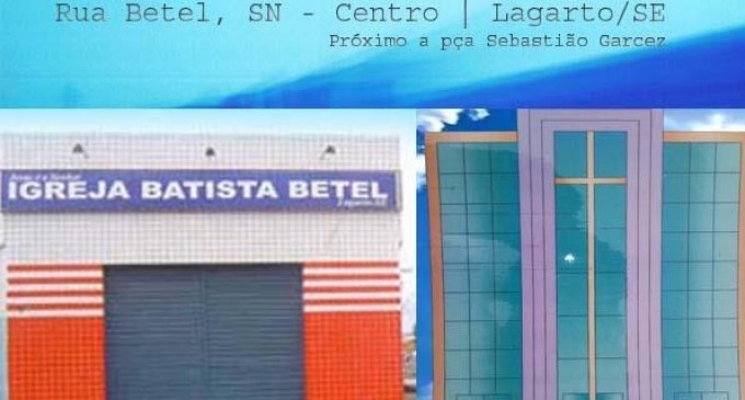 Igreja Batista Betel de Lagarto está em novo endereço.