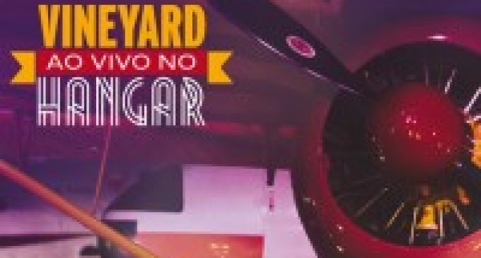 Vineyard apresenta álbum “Ao Vivo no Hangar”