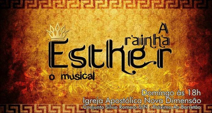 Igreja Apostólica Nova Dimensão apresenta o Musical A Rainha Esther