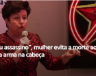 “Salvando meu assassino”, mulher evita a morte ao falar de Deus com uma arma na cabeça